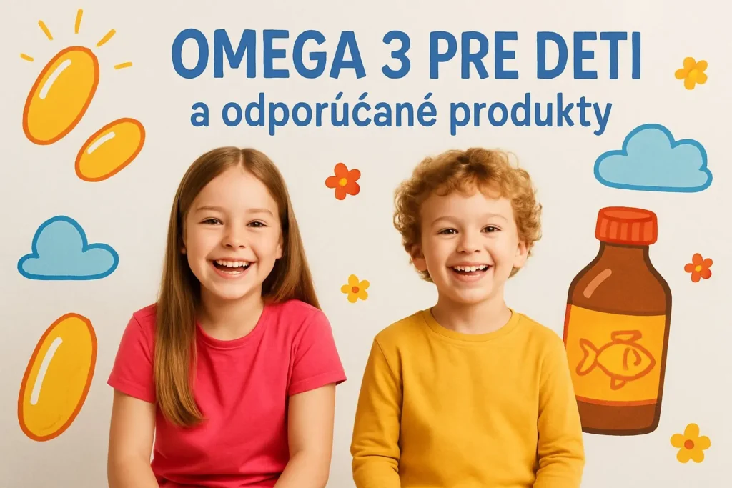 Omega 3 pre deti a odporúčané produkty – zdravý vývoj a doplnky stravy