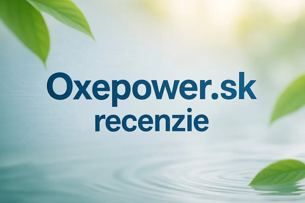 Oxepower.sk recenzie – hodnotenia a skúsenosti zákazníkov