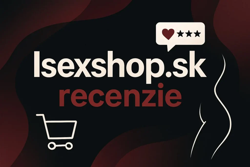 Isexshop.sk recenzie – hodnotenia a skúsenosti zákazníkov s Isexshop.sk