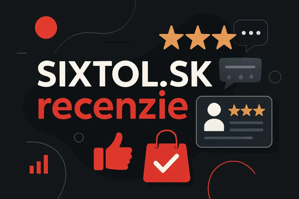 Sixtol.sk recenzie – hodnotenia a skúsenosti zákazníkov so Sixtol.sk