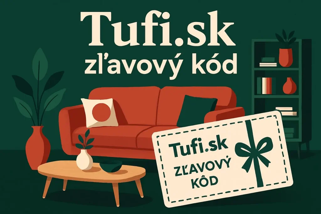 Tufi.sk zľavový kód – aktuálne kupóny a zľavy na nábytok, dekorácie a doplnky